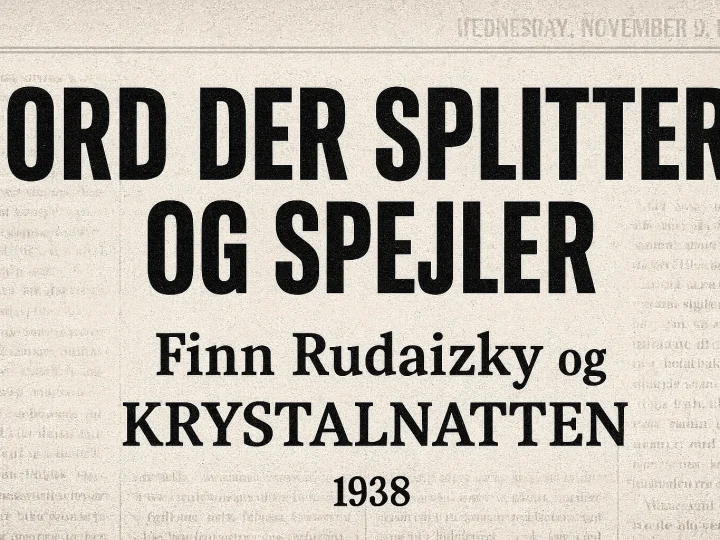 KRYSTALNATTEN 1938 – ORD DER SPLITTER OG SPEJLER